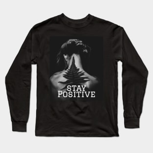 Stay Positive Shirt Long Sleeve T-Shirt